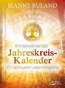 Immerwährender Jahreskreis-Kalender: Ein spiritueller Lebensbegleiter