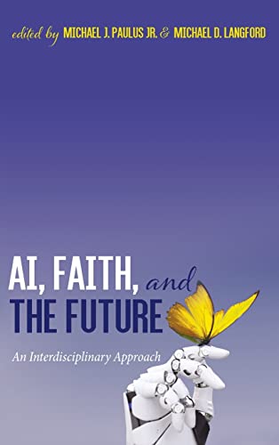 AI, Faith, and the Future: An Interdisciplinary Approach
