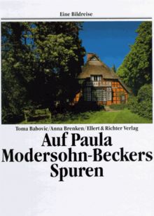 Auf Paula Modersohn- Beckers Spuren. Eine Bildreise von Toma Babovic | Buch | Zustand gut