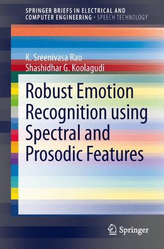 Robust Emotion Recognition using Spectral and Prosodic Features (SpringerBriefs in Electrical and Computer Engineering)