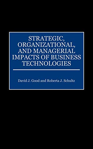 Strategic, Organizational, and Managerial Impacts of Business Technologies