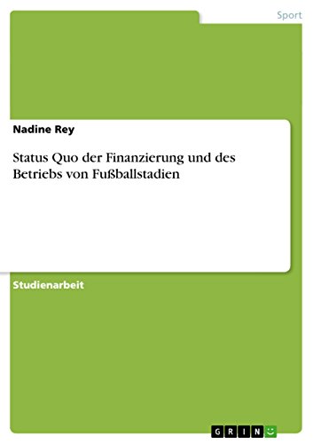 Status Quo der Finanzierung und des Betriebs von Fußballstadien