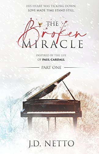 The Broken Miracle - Inspired by the Life of Paul Cardall: Part 1 (The Broken Miracle Duology, Band 1)