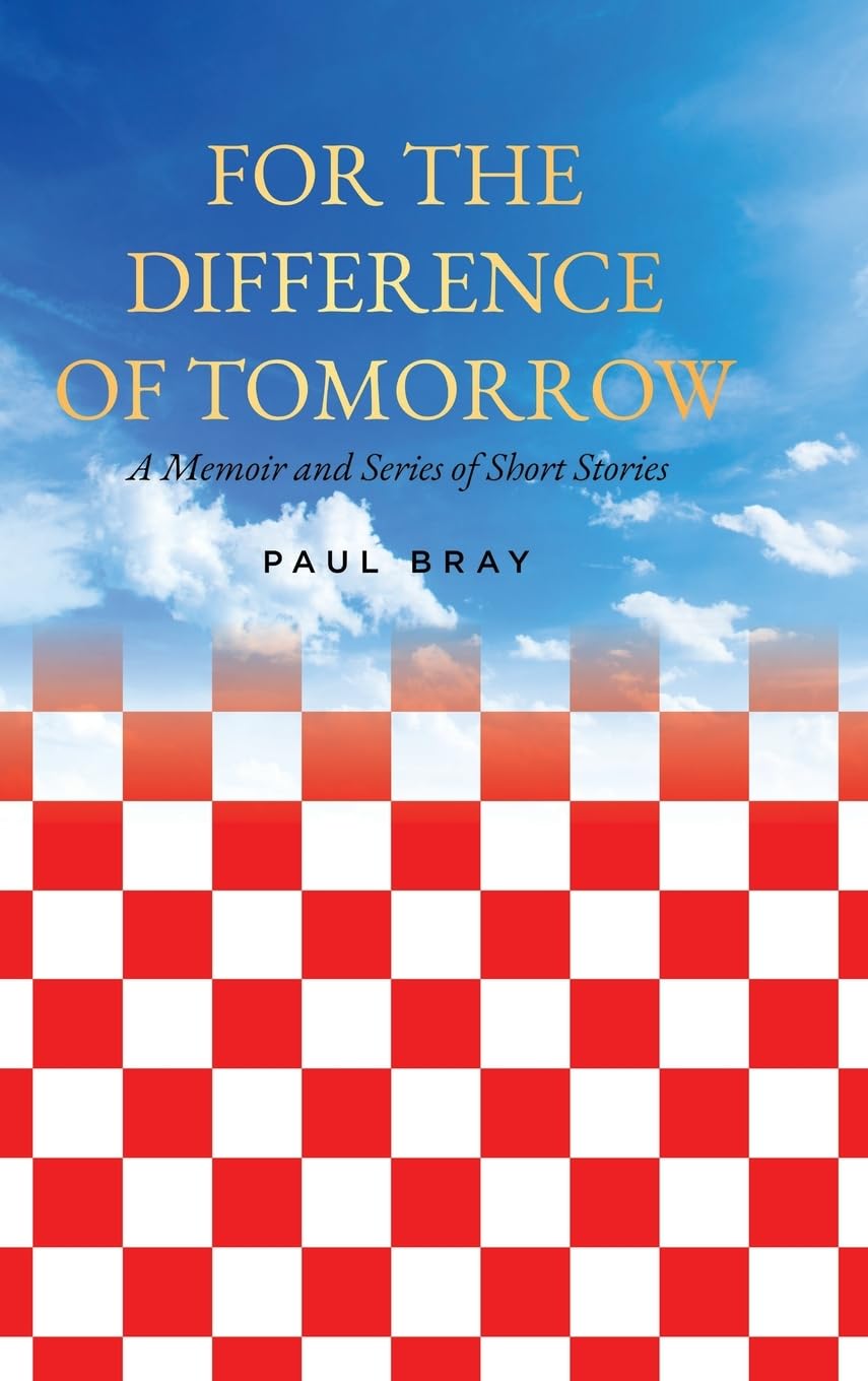 For the Difference of Tomorrow: A Memoir and Series of Short Stories