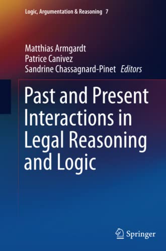 Past and Present Interactions in Legal Reasoning and Logic (Logic, Argumentation & Reasoning, Band 7)