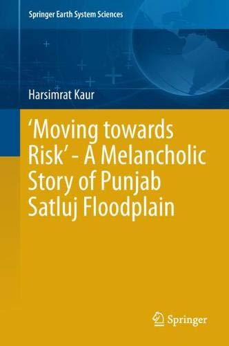‘Moving towards Risk’ - A Melancholic Story of Punjab Satluj Floodplain (Springer Earth System Sciences)