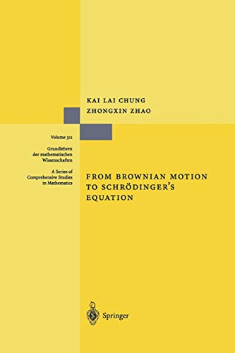 From Brownian Motion to Schrödinger's Equation (Grundlehren der mathematischen Wissenschaften) (Grundlehren der mathematischen Wissenschaften, 312, Band 312)