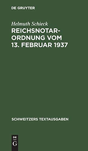 Reichsnotarordnung vom 13. Februar 1937: Textausgabe mit Einleitung, Anmerkungen und Sachregister unter Beifügung aller wichtigen Nebenbestimmungen (Schweitzers Textausgaben)
