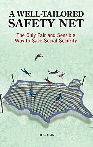 A Well-Tailored Safety Net: The Only Fair and Sensible Way to Save Social Security