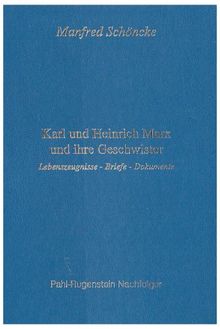 Karl und Heinrich Marx und ihre Geschwister: Lebenszeugnisse, Briefe, Dokumente