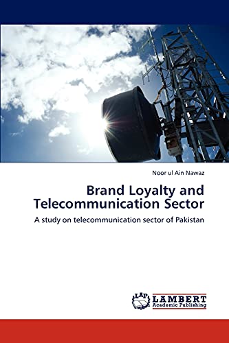 Brand Loyalty and Telecommunication Sector: A study on telecommunication sector of Pakistan