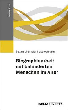 Biographiearbeit mit behinderten Menschen im Alter (Edition Sozial)