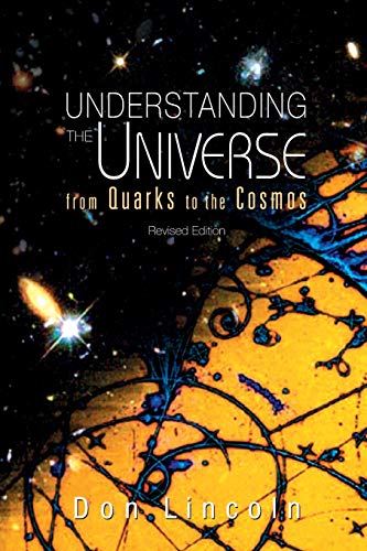 Don Lincoln Understanding The Universe, From Quarks To The Cosmos