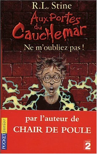 Au Portes Du Cauchemar Aux portes du Cauchemar Tome 1 : Ne m'oubliez pas ! de Stine, R. L.
