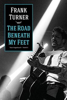 The Road Beneath My Feet: Tourtagebuch