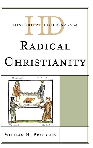 Historical Dictionary of Radical Christianity (Historical Dictionaries of Religions, Philosophies, and Movements)