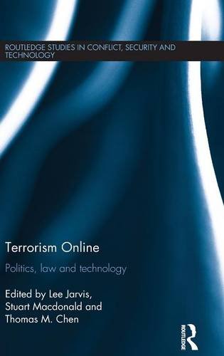 Terrorism Online: Politics, Law and Technology (Routledge Studies in Conflict, Security and Technology)