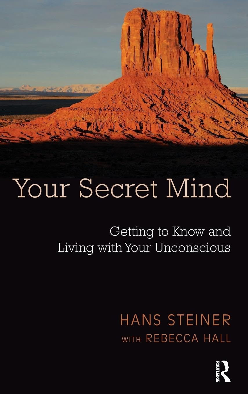 Your Secret Mind: Getting to Know and Living with Your Unconscious