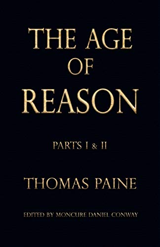 The Age of Reason - Thomas Paine (Writings of Thomas Paine, Band 4)