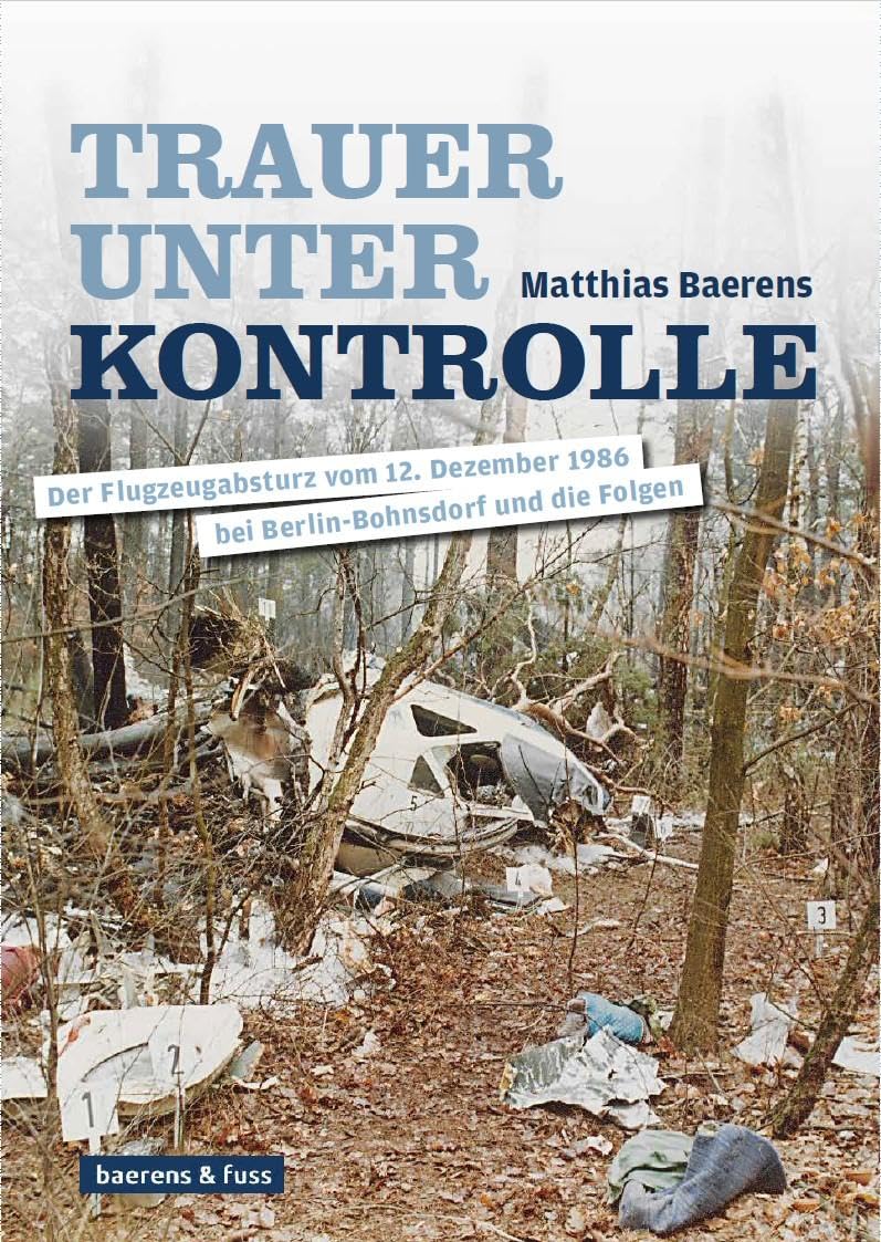 Trauer unter Kontrolle: Der Flugzeugabsturz vom 12. Dezember 1986 bei Berlin-Bohnsdorf und die Folgen