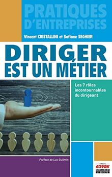 Diriger est un métier : les 7 rôles incontournables du dirigeant