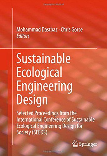 Sustainable Ecological Engineering Design: Selected Proceedings from the International Conference of Sustainable Ecological Engineering Design for Society (SEEDS)