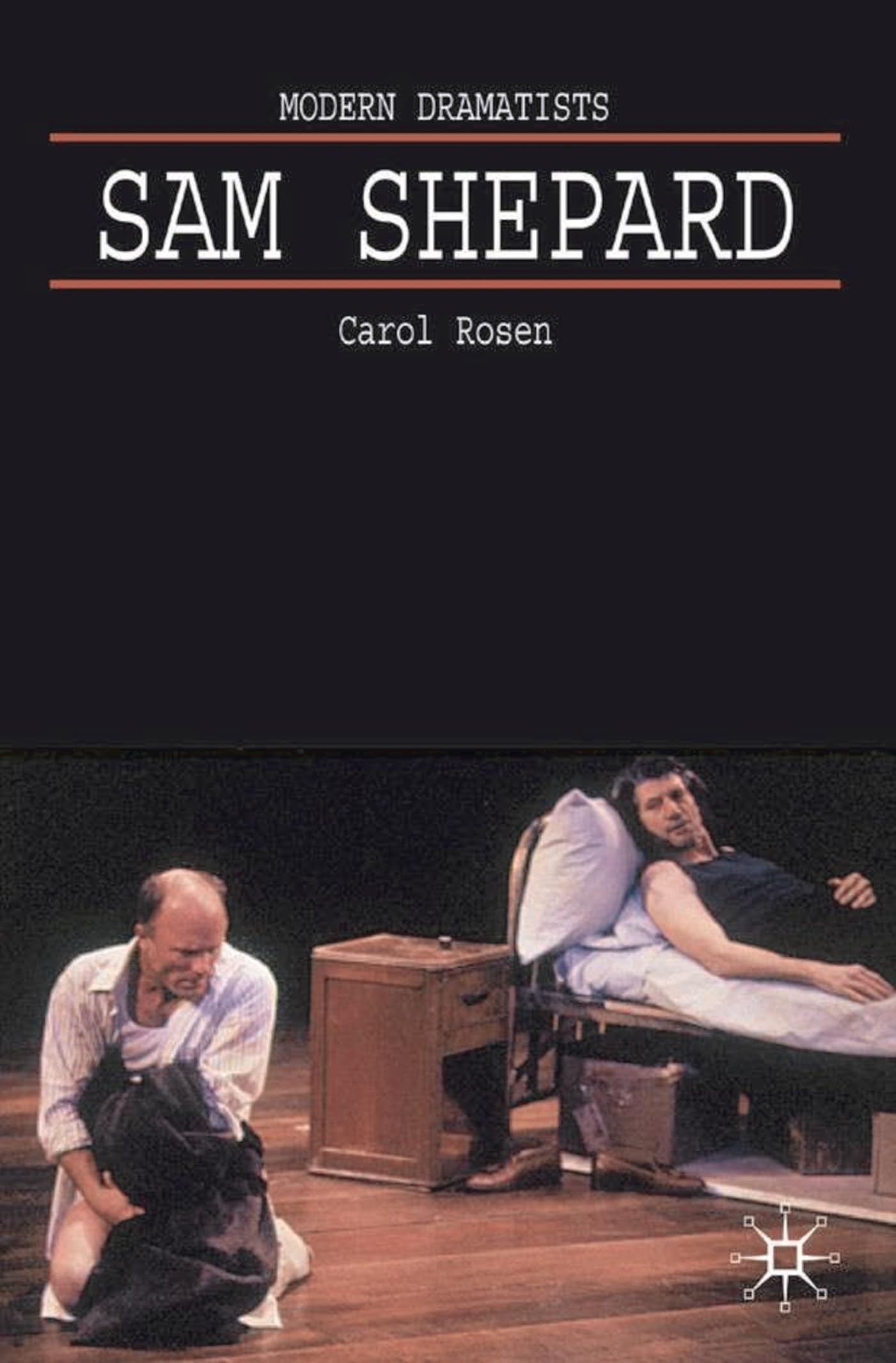 Sam Shepard: A 'Poetic Rodeo' (Modern Dramatists)