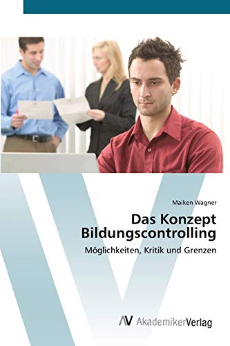 Das Konzept Bildungscontrolling: Möglichkeiten, Kritik und Grenzen