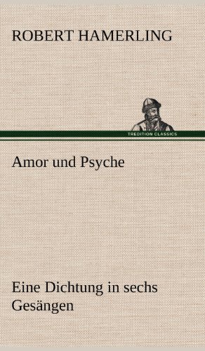 Amor und Psyche: Eine Dichtung in sechs Gesängen