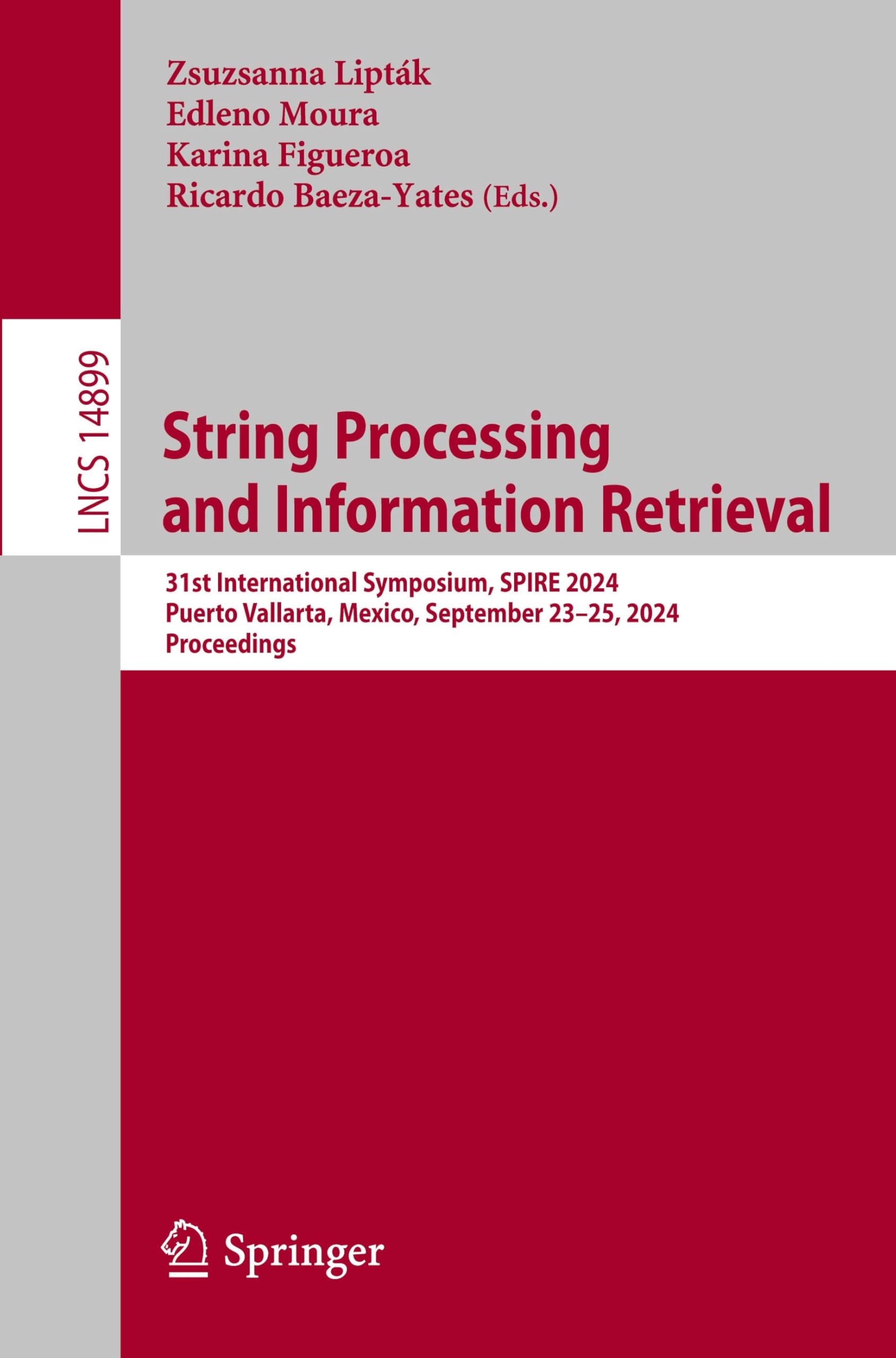 String Processing and Information Retrieval: 31st International Symposium, SPIRE 2024, Puerto Vallarta, Mexico, September 23–25, 2024, Proceedings (Lecture Notes in Computer Science, Band 14899)