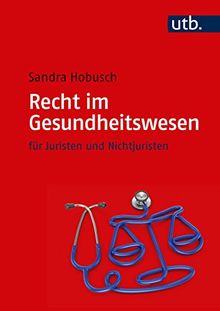 Recht im Gesundheitswesen: für Juristen und Nichtjuristen