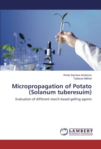 Micropropagation of Potato (Solanum tuberesuim): Evaluation of different starch based gelling agents