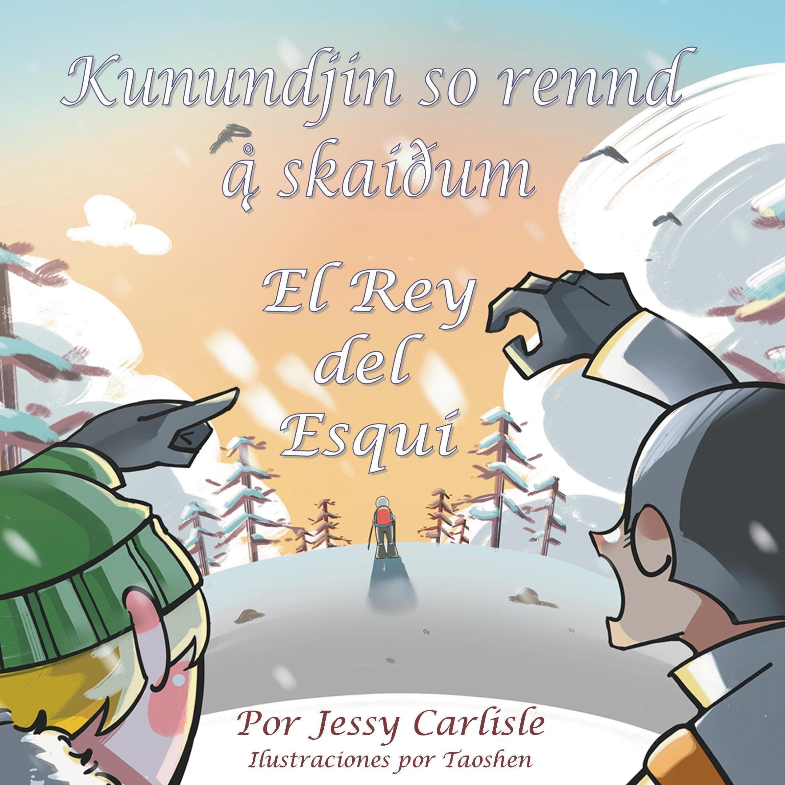 The Snow Race / El Rey del Esquí / Kunundjin so rennd å¿ skaiðum: The Legend of a Skiing King / La Leyenda de una Carrera en la Nieve / Sägn¿ um ... å¿ sni¿o'mm (Leyendas Bilingües, Band 533)
