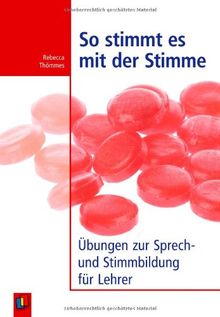 So stimmt es mit der Stimme: Übungen zur Sprech- und Stimmbildung für Lehrer