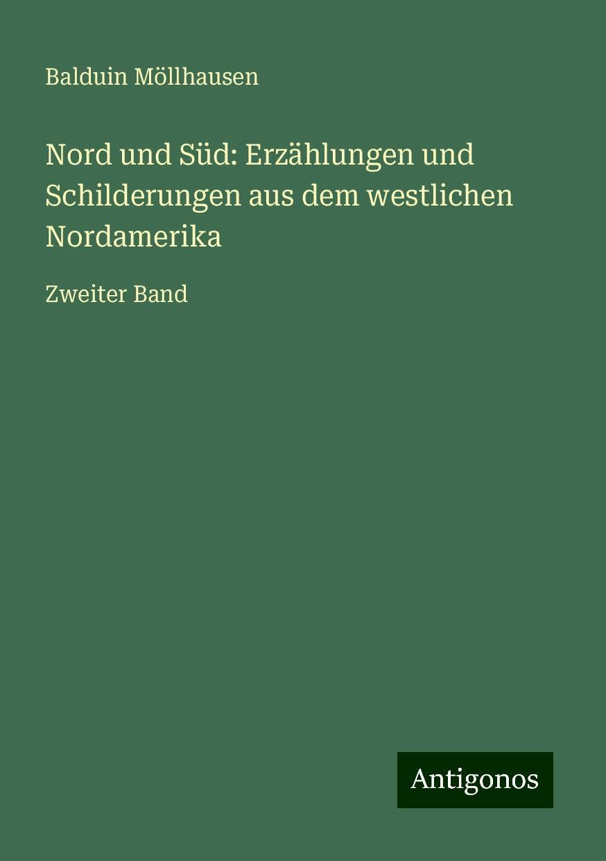 Nord und Süd: Erzählungen und Schilderungen aus dem westlichen Nordamerika: Zweiter Band