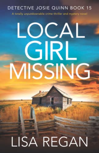 Local Girl Missing: A totally unputdownable crime thriller and mystery novel (Detective Josie Quinn, Band 15)