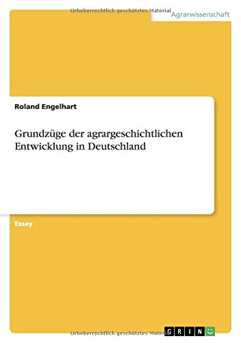 Grundzüge der agrargeschichtlichen Entwicklung in Deutschland