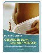 Gesunder Darm - Gesunder Mensch. Vorbeugen. Behandeln. Wohlbefinden steigern