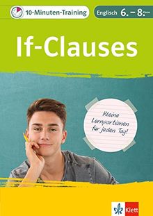 Klett 10-Minuten-Training Englisch Grammatik If-Clauses 6.-8. Klasse: Kleine Lernportionen für jeden Tag