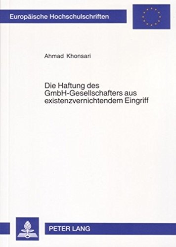 Die Haftung des GmbH-Gesellschafters aus existenzvernichtendem Eingriff (Europäische Hochschulschriften - Reihe II)