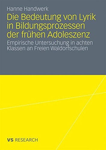Die Bedeutung von Lyrik In Bildungsprozessen der Frühen Adoleszenz: Empirische Untersuchung in achten Klassen an Freien Waldorfschulen