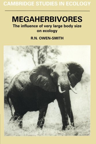 Megaherbivores: The Influence Of Very Large Body Size On Ecology (Cambridge Studies in Ecology)