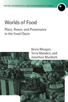 Worlds of Food: Place, Power, and Provenance in the Food Chain (Oxford Geographical and Environmental Studies)