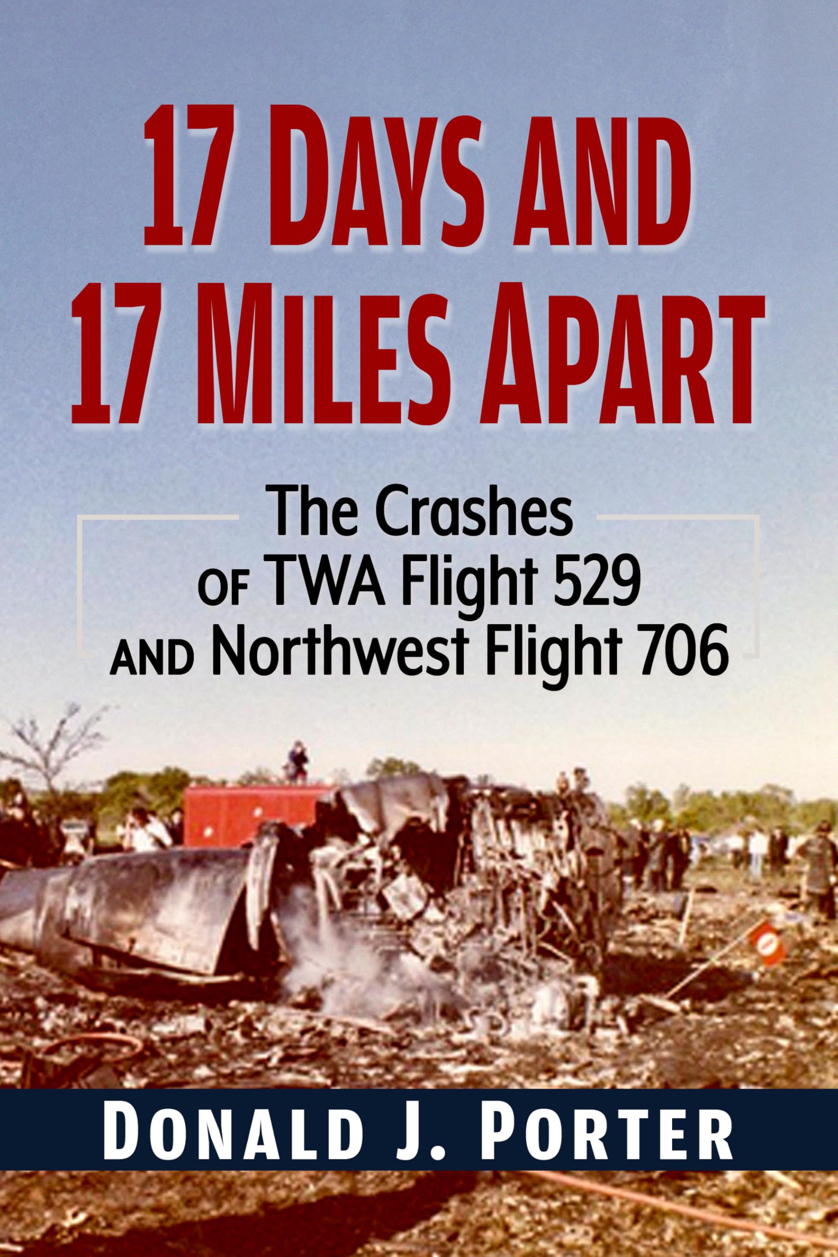17 Days and 17 Miles Apart: The Crashes of TWA Flight 529 and Northwest Flight 706