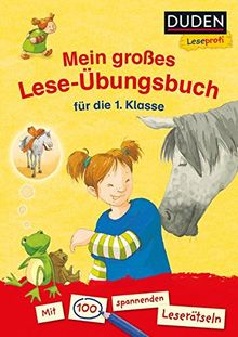 Duden Leseprofi - Mein großes Lese-Übungsbuch für die 1. Klasse: Mit 100 spannenden Leserätseln