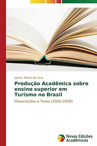 Produção Acadêmica sobre ensino superior em Turismo no Brasil: Dissertações e Teses (2000-2009)