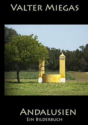 Andalusien: Ein Bilderbuch