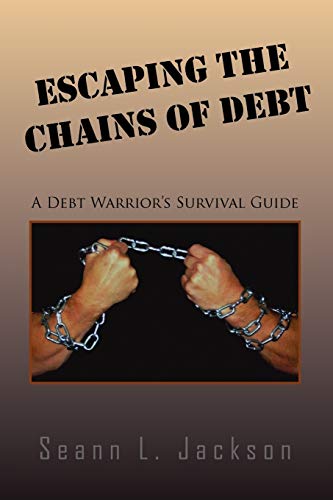 Escaping the Chains of Debt: A Debt Warrior's Survival Guide