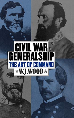 Civil War Generalship: The Art of Command (Age Studies)