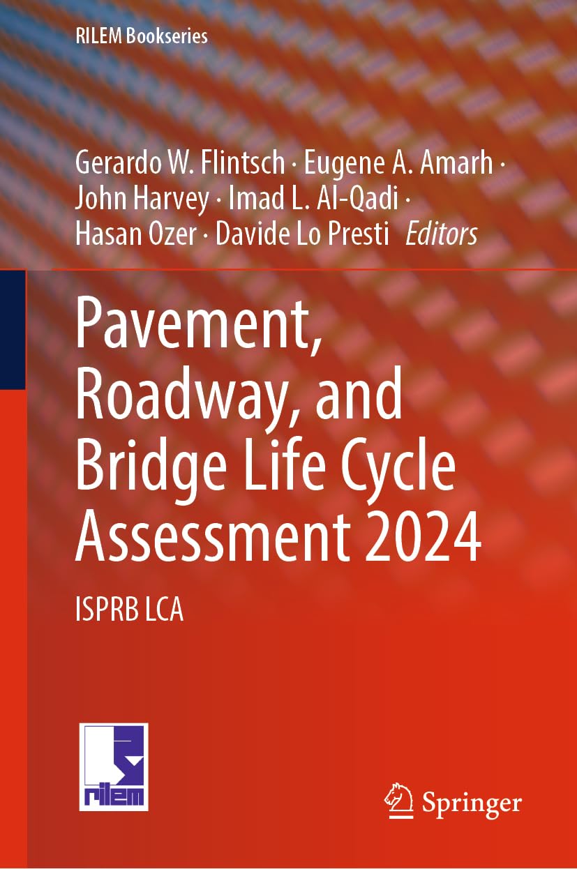 Pavement, Roadway, and Bridge Life Cycle Assessment 2024: ISPRB LCA (RILEM Bookseries, 51, Band 51)